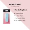 Manicare Nail Buffing Block, 4 Sided Nail File And Buffer For Shaping, Styling, Smoothing And Polishing, Removes Ridges, Instant High Gloss Shine, Easy To Use Manicure Tool For Home Or Salon Use